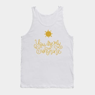 You Are My Sunshine - Love Tribute - Sunshine Tribute - Appreciation Beloved Friendship Daughter Son Father Grandmother Tribute Celebration of Love Tank Top